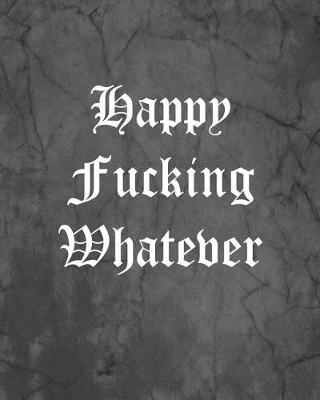 Book cover for Happy Fucking Whatever