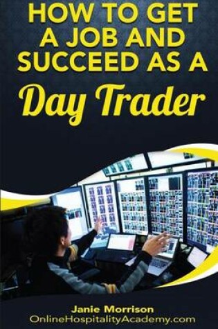 Cover of How to Get a Job and Succeed as a Day Trader
