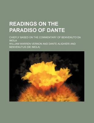 Book cover for Readings on the Paradiso of Dante; Chiefly Based on the Commentary of Benvenuto Da Imola