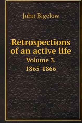 Cover of Retrospections of an active life Volume 3. 1865-1866