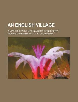 Book cover for An English Village; A New Ed. of Wild Life in a Southern County