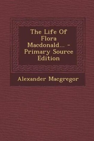 Cover of The Life of Flora MacDonald...