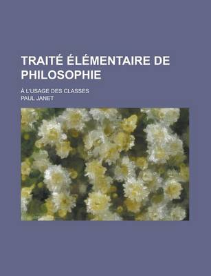 Book cover for Traite Elementaire de Philosophie; A L'Usage Des Classes