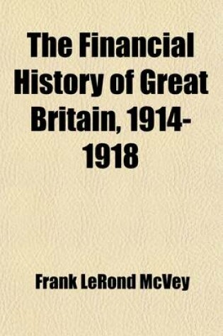 Cover of The Financial History of Great Britain, 1914-1918 (Volume 7)
