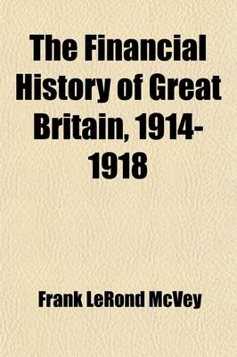 Book cover for The Financial History of Great Britain, 1914-1918 (Volume 7)