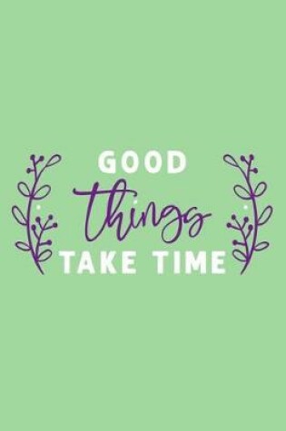 Cover of Good Things Take Time