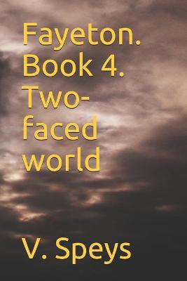 Book cover for Fayeton. Book 4. Two-faced world