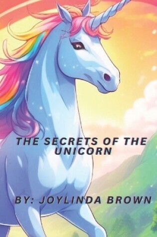 Cover of The Secrets of the Unicorn, childrens books ages 3-5, kids books