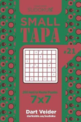 Book cover for Sudoku Small Tapa - 200 Hard to Master Puzzles 7x7 (Volume 21)