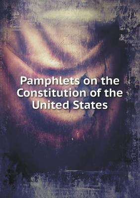 Book cover for Pamphlets on the Constitution of the United States