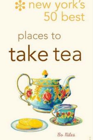 Cover of New York's 50 Best Places to Take Tea