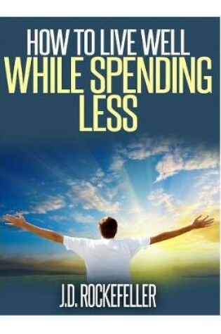 Cover of How to Live Well While Spending Less