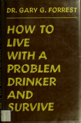 Cover of How to Live with a Problem Drinker and Survive