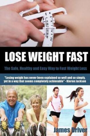 Cover of Lose Weight Fast - The Safe, Healthy And Easy Way To Fast Weight Loss