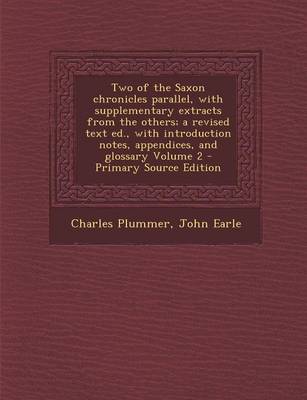 Book cover for Two of the Saxon Chronicles Parallel, with Supplementary Extracts from the Others; A Revised Text Ed., with Introduction Notes, Appendices, and Glossa