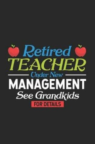 Cover of Retired Teacher Under New Management See Grandkids For Details