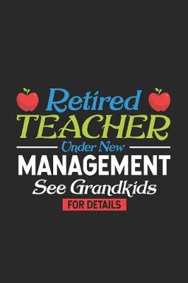 Book cover for Retired Teacher Under New Management See Grandkids For Details