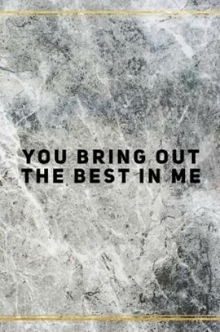 Cover of You bring out the best in me.