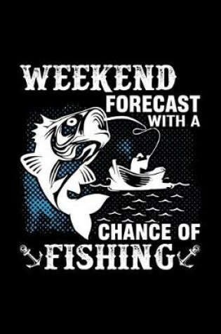 Cover of Weekend Forecast with a Change of Fishing