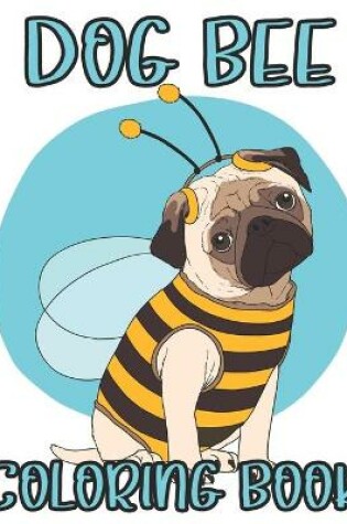 Cover of Dog bee Coloring Book