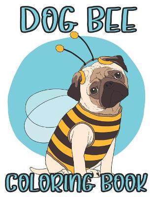 Book cover for Dog bee Coloring Book