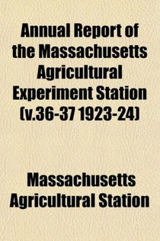 Cover of Annual Report of the Massachusetts Agricultural Experiment Station (V.36-37 1923-24)