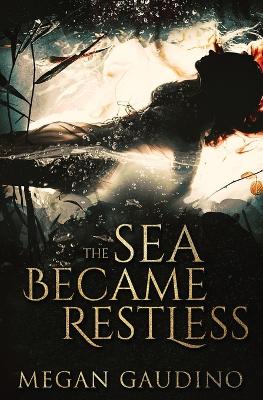 Book cover for The Sea Became Restless