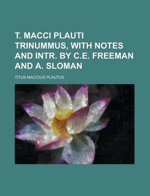 Book cover for T. Macci Plauti Trinummus, with Notes and Intr. by C.E. Freeman and A. Sloman