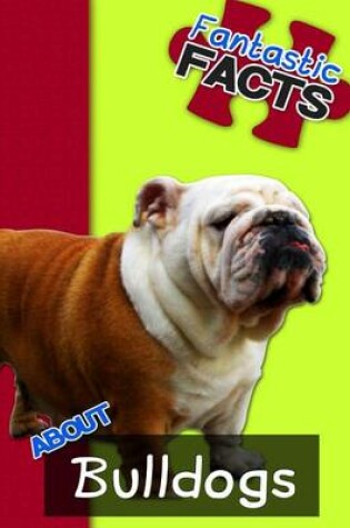 Cover of Fantastic Facts about Bulldogs