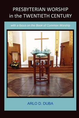 Book cover for Presbyterian Worship in the Twentieth Century with a Focus on the Book of Common Worship