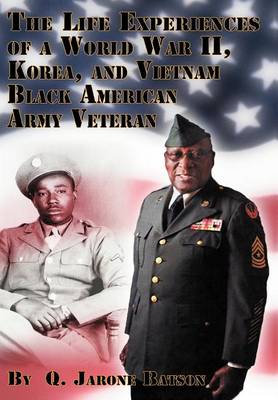 Cover of The Life Experiences of a World War II, Korea, and Vietnam Black American Army Veteran