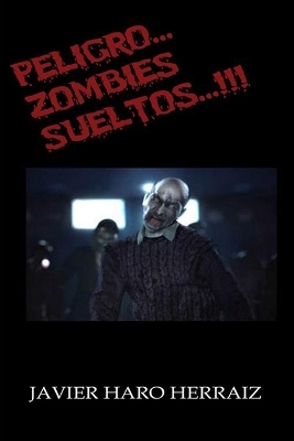 Book cover for Peligro... Zombies Sueltos...!!!