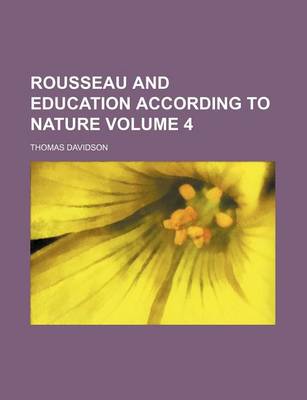 Book cover for Rousseau and Education According to Nature Volume 4