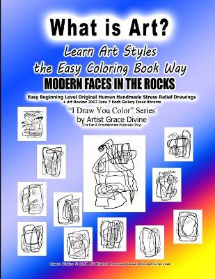 Book cover for What is Art Learn Art Styles the Easy Coloring Book Way MODERN FACES IN THE ROCKS Easy Beginning Level Original Human Handmade Stress Relief Drawings + Art Review