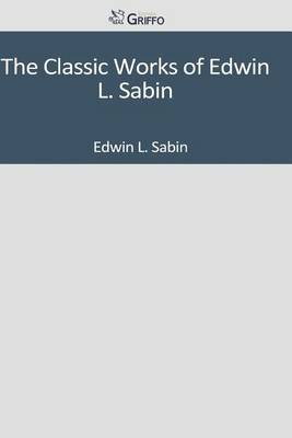 Book cover for The Classic Works of Edwin L. Sabin