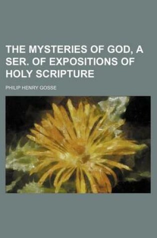 Cover of The Mysteries of God, a Ser. of Expositions of Holy Scripture