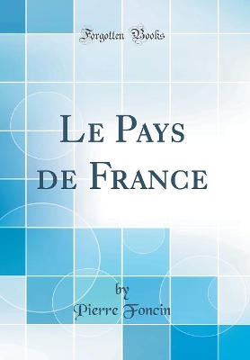 Book cover for Le Pays de France (Classic Reprint)