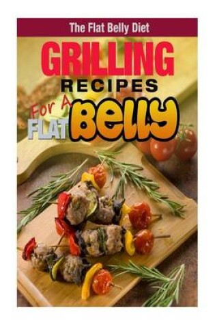 Cover of Grilling Recipes for a Flat Belly