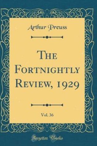 Cover of The Fortnightly Review, 1929, Vol. 36 (Classic Reprint)