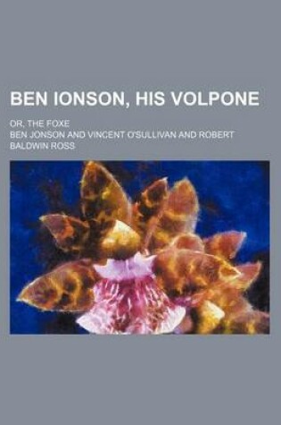 Cover of Ben Ionson, His Volpone; Or, the Foxe