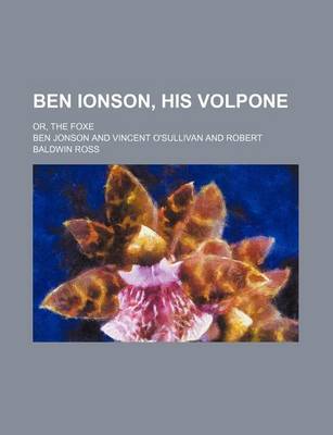 Book cover for Ben Ionson, His Volpone; Or, the Foxe
