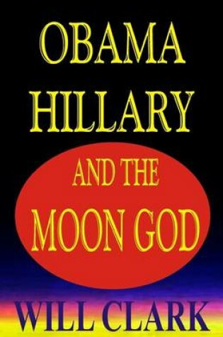 Cover of Obama, Hillary, and the Moon God