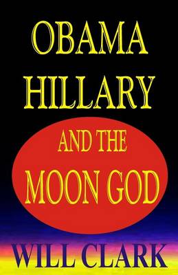 Book cover for Obama, Hillary, and the Moon God