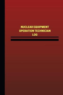 Book cover for Nuclear Equipment Operation Technician Log (Logbook, Journal - 124 pages, 6 x 9