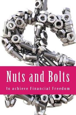 Book cover for Nuts and Bolts to achieve Financial Freedom