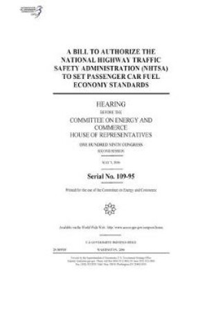 Cover of A bill to authorize the National Highway Traffic Safety Administration (NHTSA) to set passenger car fuel economy standards