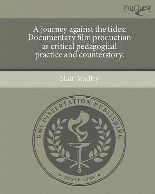 Book cover for A Journey Against the Tides: Documentary Film Production as Critical Pedagogical Practice and Counterstory