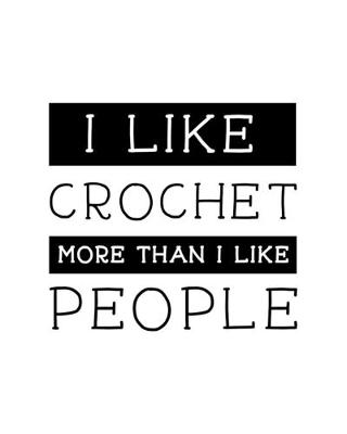 Book cover for I Like Crochet More Than I Like People