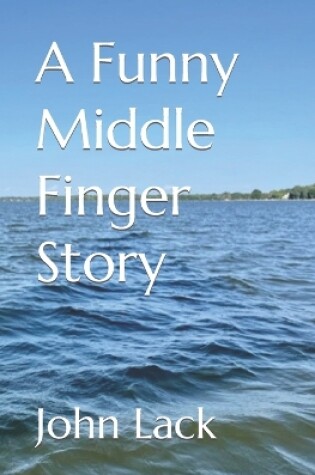 Cover of A Funny Middle Finger Story