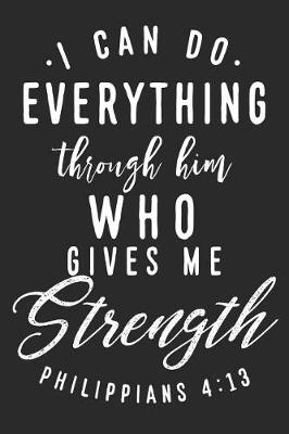 Book cover for I Can Do Anything Through Him Who Gives Me Strength Philippians 4